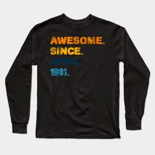 Awesome Since April 1981 celebrate 40 years old birthday gift Long Sleeve T-Shirt